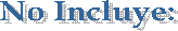 No Incluye: