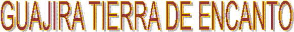 GUAJIRA TIERRA DE ENCANTO