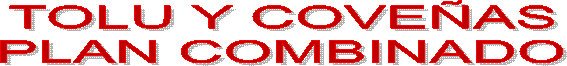 TOLU Y COVE&Ntilde;AS  PLAN COMBINADO